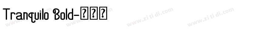 Tranquilo Bold字体转换 Tranquilo Bold字体转换